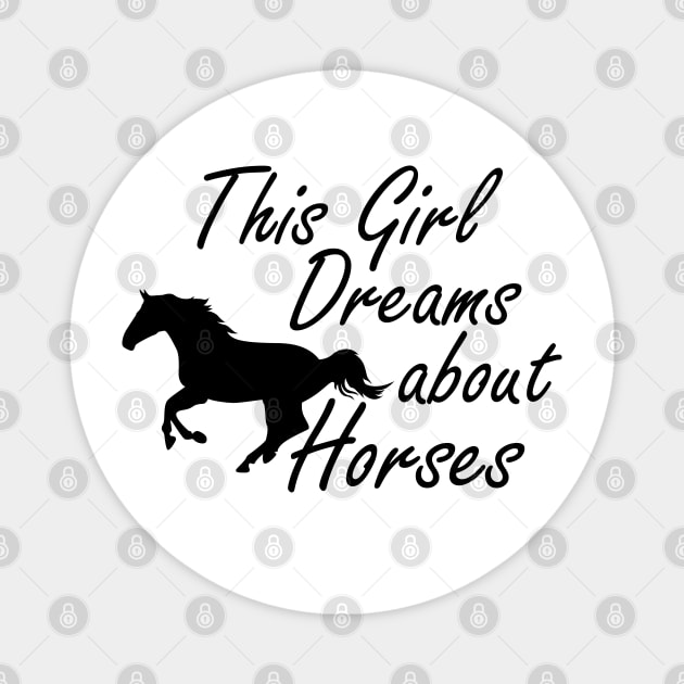 Horse Girl - This girl dreams about horses Magnet by KC Happy Shop